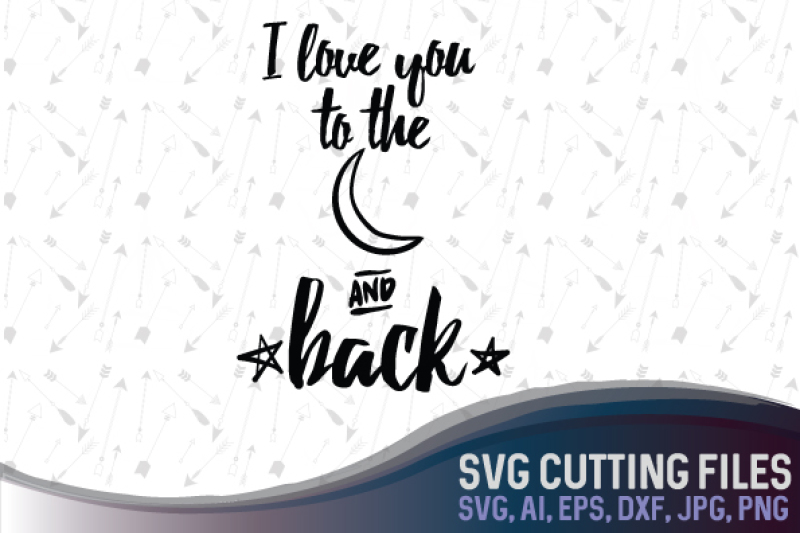 i-love-you-to-the-moon-and-back-svg-png-jpg-dxf-cdr-ai-eps-dwg-s3