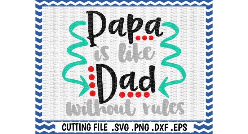 Download Papa Svg, Grandpa, Father's Day, Papa is like Dad without Rules Cut Files, Cutting Files for ...