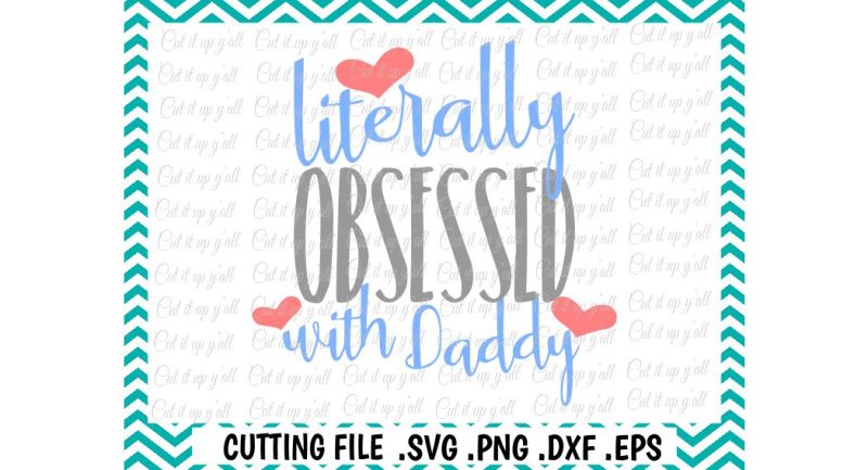 daddy-s-girl-daddy-s-boy-literally-obsessed-with-daddy-cutting-file-silhouette-cricut-instant-download