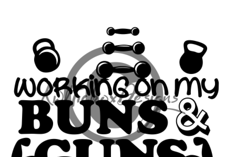 working-on-my-buns-and-guns-svg-eps-dxf-files