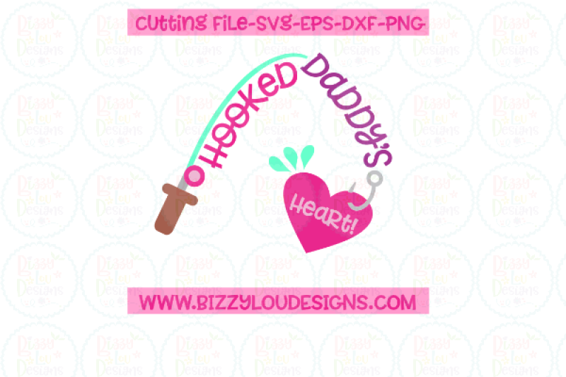 Download Hooked Daddy's Heart Fishing SVG EPS DXF PNG - cutting file By Bizzy Lou Designs | TheHungryJPEG.com