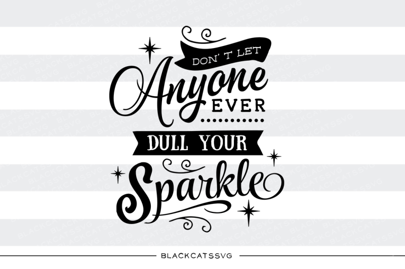 don-t-let-anyone-dull-your-sparkle-svg-file