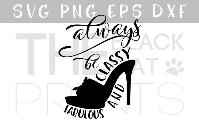 always-be-classy-and-fabulous-svg-png-eps-dxf-fashion-svg