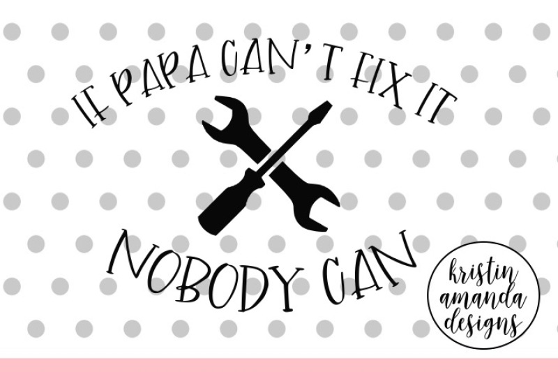 Download If Papa Can't Fix It No One Can SVG DXF EPS PNG Cut File • Cricut • Silhouette By Kristin Amanda ...