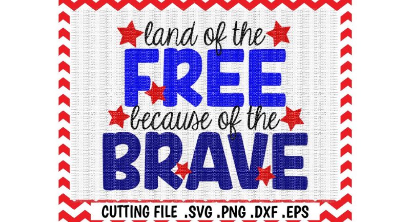 land-of-the-free-because-of-the-brave-svg-4th-of-july-cutting-file-svg-dxf-eps-silhouette-cameo-cricut-instant-download