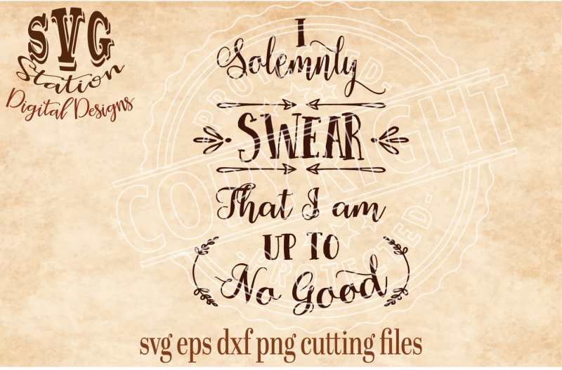 i-solemnly-swear-i-am-up-to-no-good-svg-dxf-png-eps-cutting-file-silhouette-cricut-scal