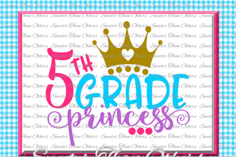fifth-grade-princess-svg-5th-grade-cut-file-first-day-of-school-svg-and-dxf-files-silhouette-studios-cameo-cricut-instant-download-scal