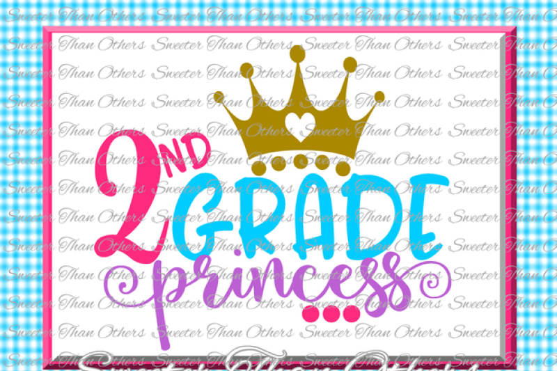second-grade-princess-svg-2nd-grade-cut-file-last-day-of-school-svg-and-dxf-files-silhouette-studios-cameo-cricut-instant-download-scal