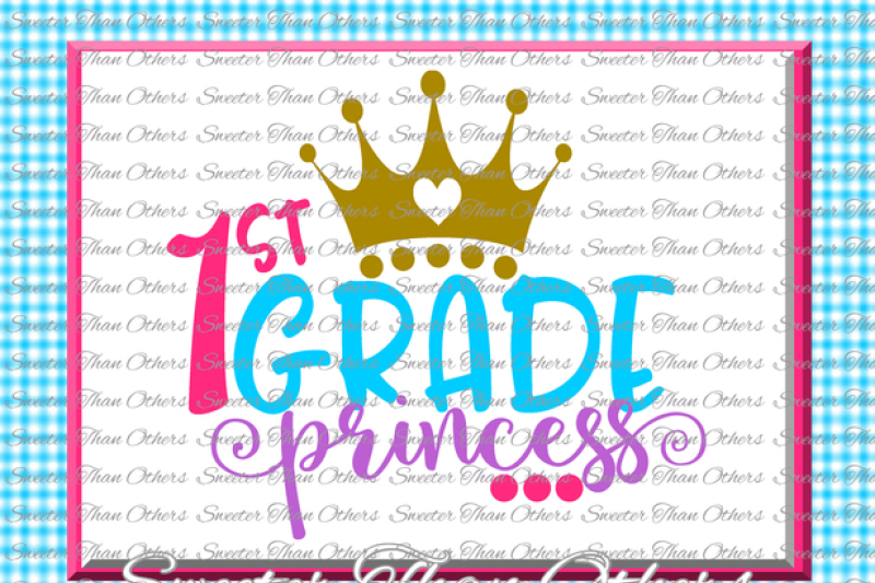 first-grade-princess-svg-1st-grade-cut-file-last-day-of-school-svg-and-dxf-files-silhouette-studios-cameo-cricut-instant-download-scal