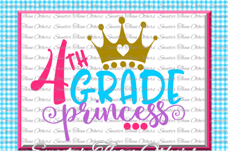 fourth-grade-princess-svg-4th-grade-cut-file-last-day-of-school-svg-and-dxf-files-silhouette-studios-cameo-cricut-instant-download-scal