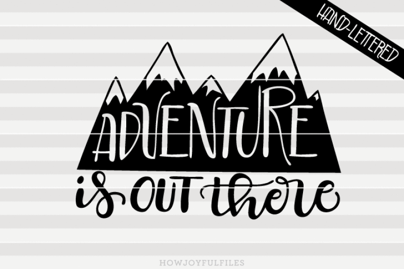 adventure-is-out-there-svg-pdf-dxf-hand-drawn-lettered-cut-file-graphic-overlay