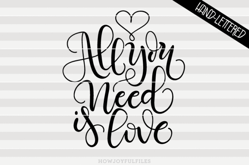 all-you-need-is-love-svg-pdf-dxf-hand-drawn-lettered-cut-file-graphic-overlay