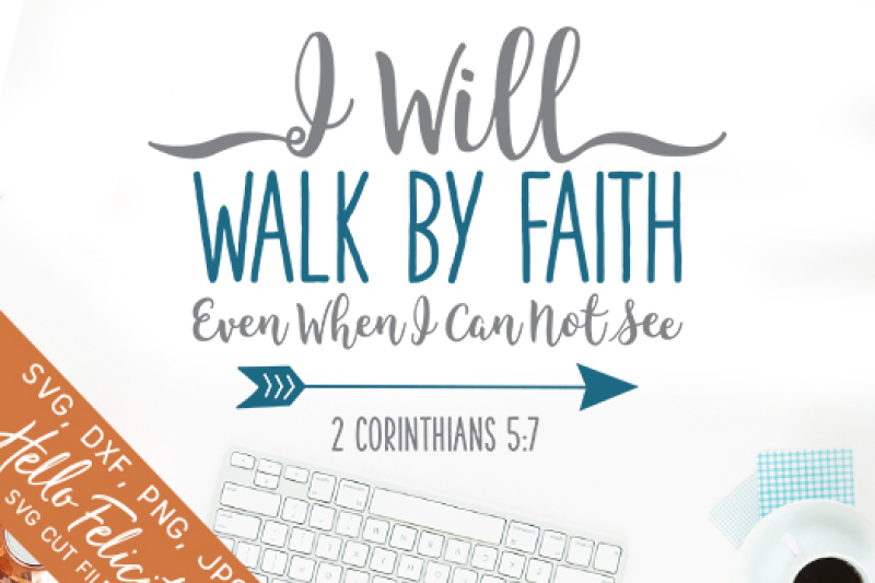 Download I Will Walk By Faith SVG Cutting Files By Hello Felicity ...