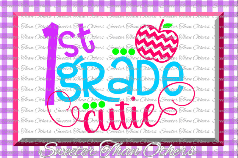 first-grade-cutie-svg-1st-grade-cut-file-last-day-of-school-svg-and-dxf-files-silhouette-studios-cameo-cricut-instant-download-scal