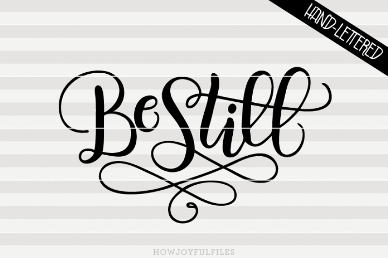 be-still-svg-png-pdf-files-hand-drawn-lettered-cut-file-graphic-overlay