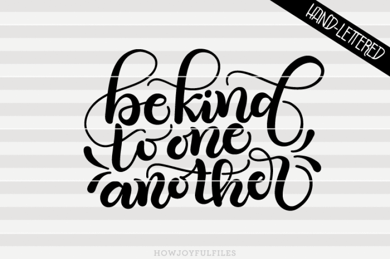 be-kind-to-one-another-svg-pdf-dxf-hand-drawn-lettered-cut-file-graphic-overlay
