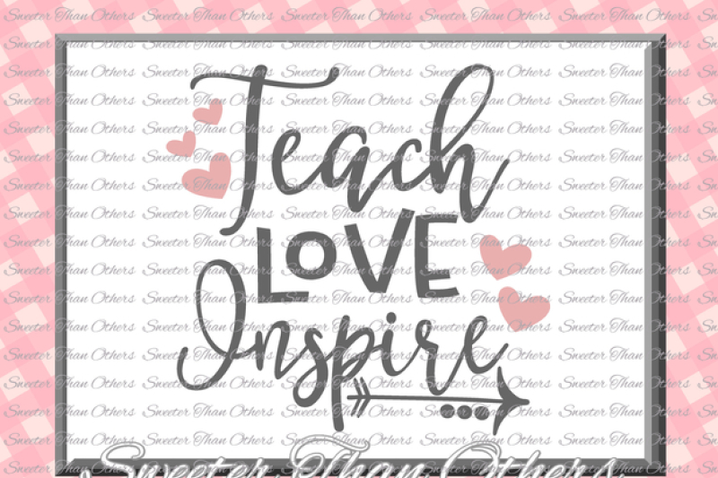 Download Teacher Svg, Teach Love Inspire svg, Teacher design Dxf ...