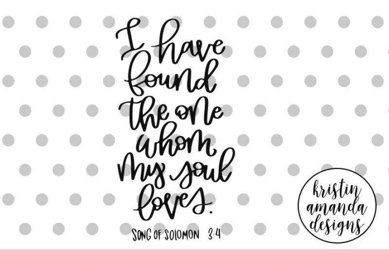 i-have-found-the-one-whom-my-soul-loves-hand-lettered-svg-dxf-eps-png-cut-file-cricut-silhouette