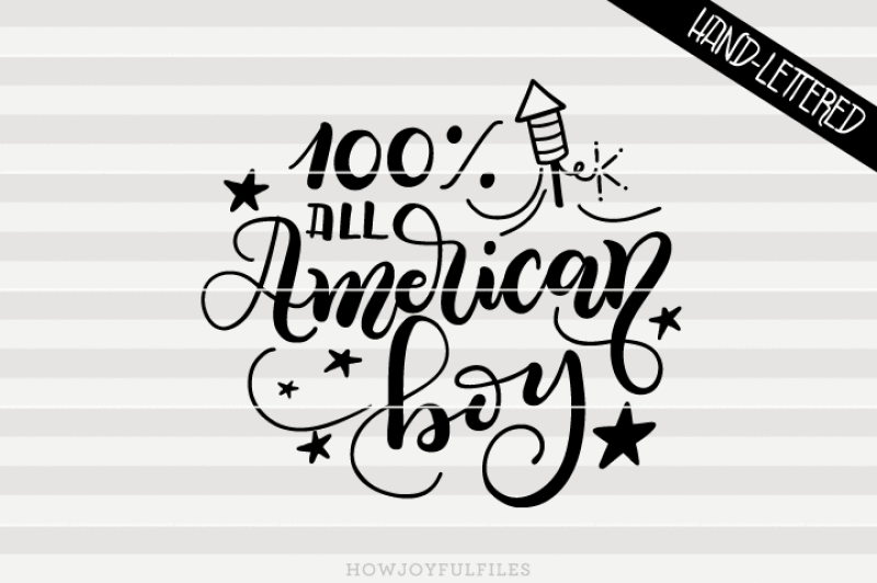 100-percent-all-american-boy-4th-of-july-svg-png-pdf-files-hand-drawn-lettered-cut-file-graphic-overlay