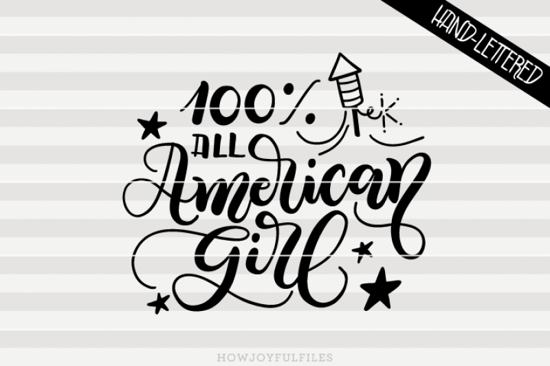 100-percent-all-american-girl-4th-of-july-svg-png-pdf-files-hand-drawn-lettered-cut-file-graphic-overlay