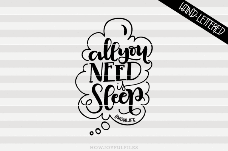 all-you-need-is-sleep-momlife-svg-png-pdf-files-hand-drawn-lettered-cut-file-graphic-overlay