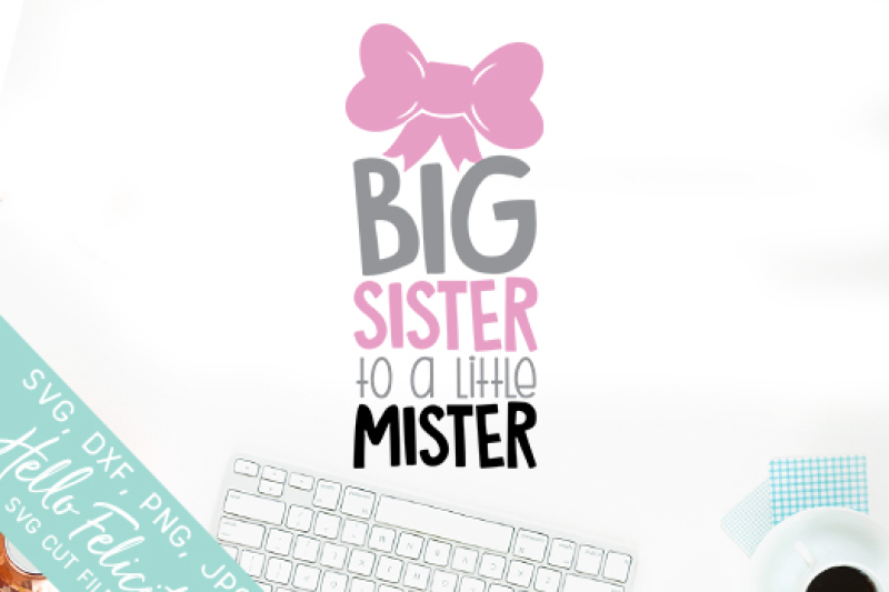 Download Big Sister To A Little Mister SVG Cutting Files By Hello ...