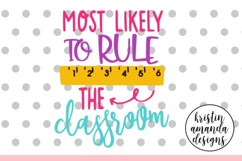 most-likely-to-rule-the-classroom-svg-dxf-eps-png-cut-file-cricut-silhouette