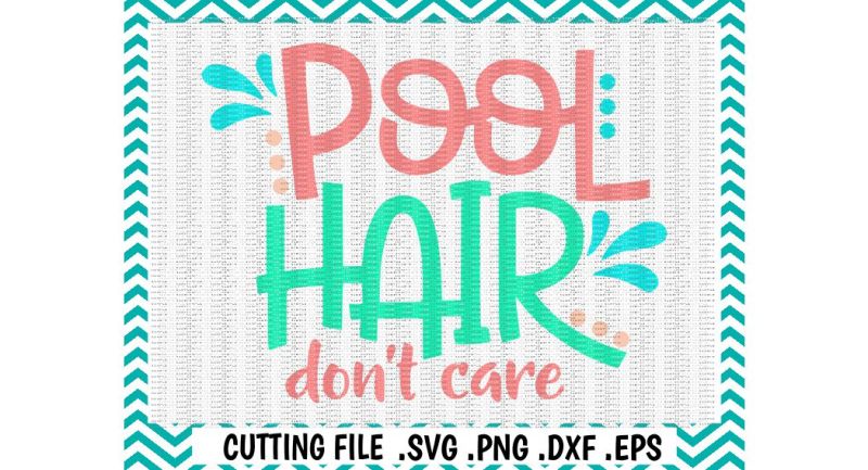 pool-hair-don-t-care-svg-pool-hair-cutting-file-svg-dxf-eps-cut-file-silhouette-cameo-cricut-digital-download