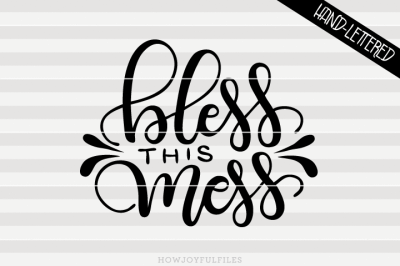 bless-this-mess-svg-png-pdf-files-hand-drawn-lettered-cut-file-graphic-overlay