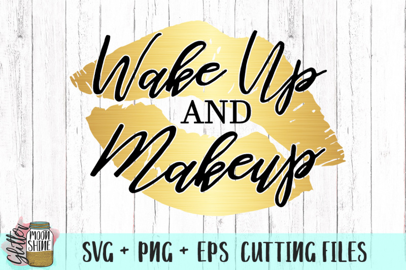 wake-up-and-makeup-svg-png-eps-cutting-files