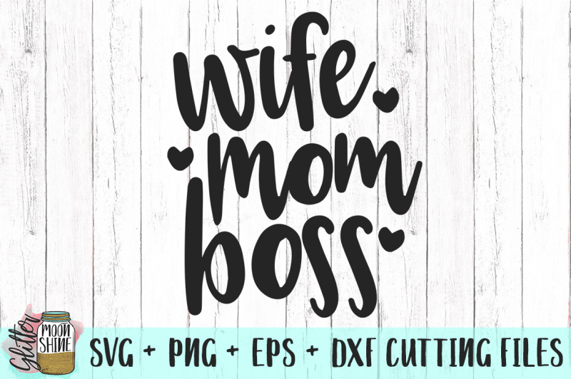 Download Wife Mom Boss SVG PNG DXF EPS Cutting Files By Glitter ...