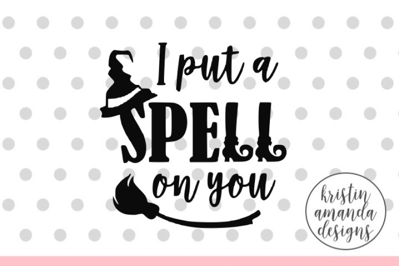i-put-a-spell-on-you-halloween-svg-dxf-eps-png-cut-file-cricut-silhouette