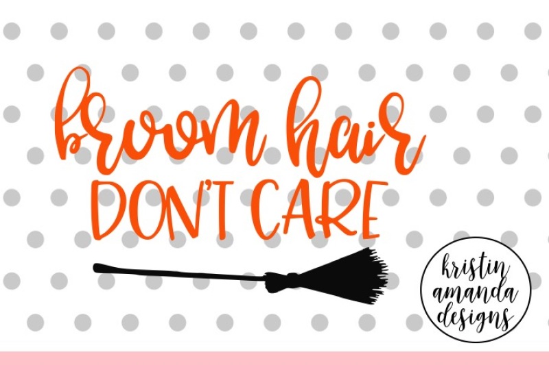 broom-hair-don-t-care-halloween-witch-svg-dxf-eps-png-cut-file-cricut-silhouette