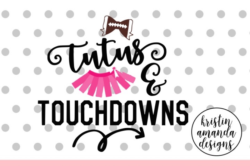 tutus-and-touchdowns-svg-dxf-eps-png-cut-file-cricut-silhouette