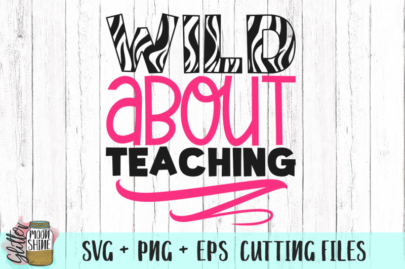 wild-about-teaching-svg-png-eps-cutting-files