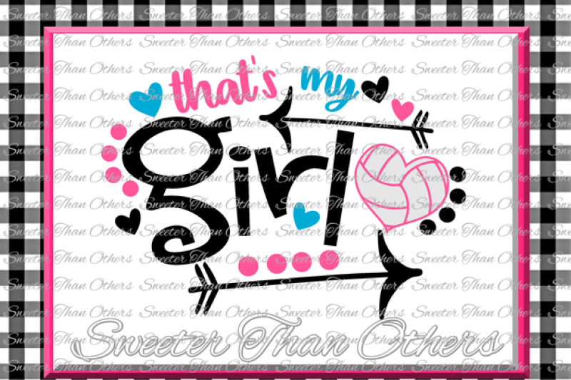 volleyball-svg-thats-my-girl-volleyball-svg-design-vinyl-svg-dxf-file-volleyball-design-cut-file-silhouette-cameo-cricut-instant-download