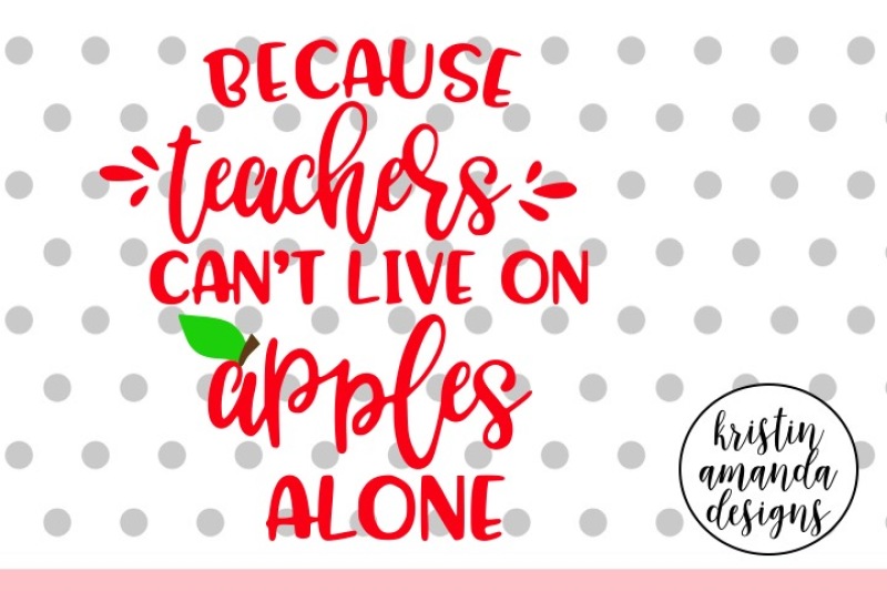 Download Because Teachers Can't Live on Apples Alone Wine SVG DXF ...