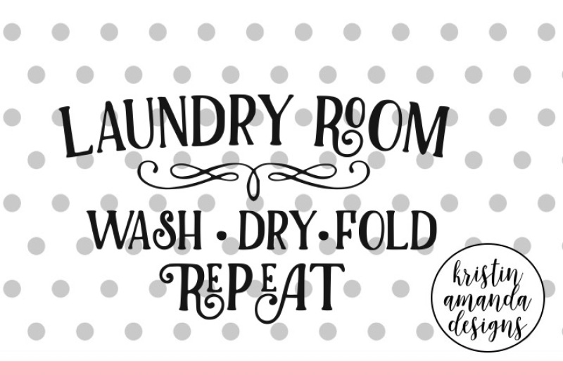 Laundry Room Wash Dry Fold Farmhouse SVG DXF EPS PNG Cut File • Cricut