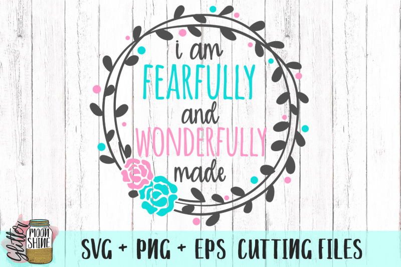 fearfully-and-wonderfully-made-svg-png-eps-cutting-files