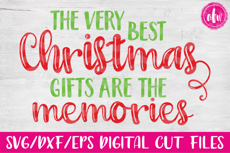 the-very-best-christmas-gifts-are-the-memories-svg-dxf-eps-cut-file