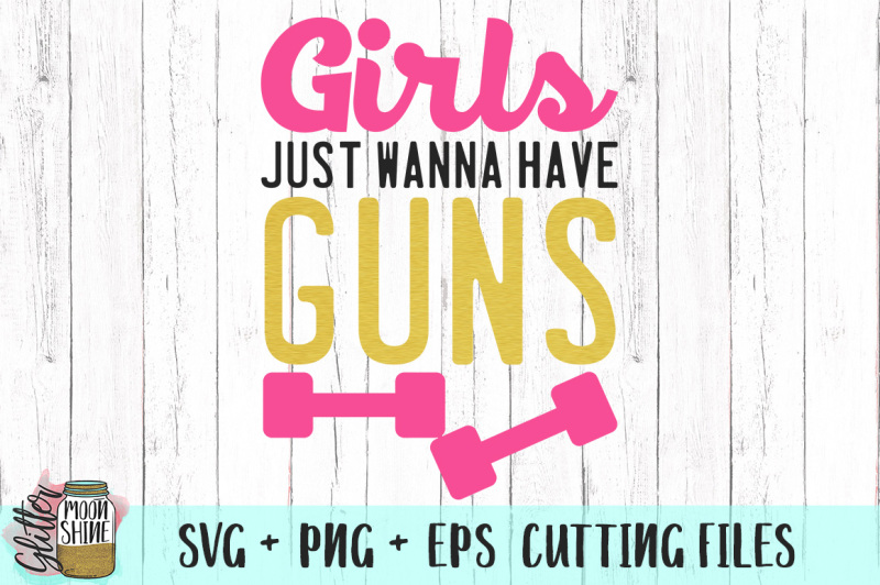 girls-just-wanna-have-guns-svg-png-eps-cutting-files