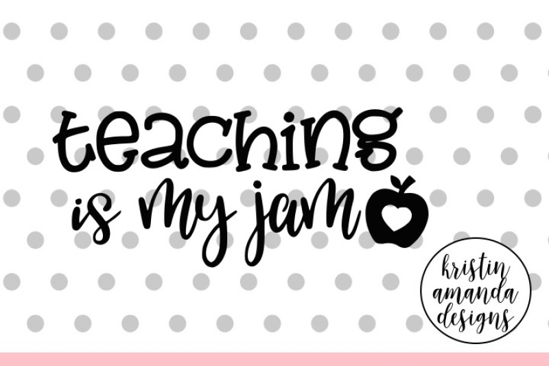 teaching-is-my-jam-svg-dxf-eps-png-cut-file-cricut-silhouette