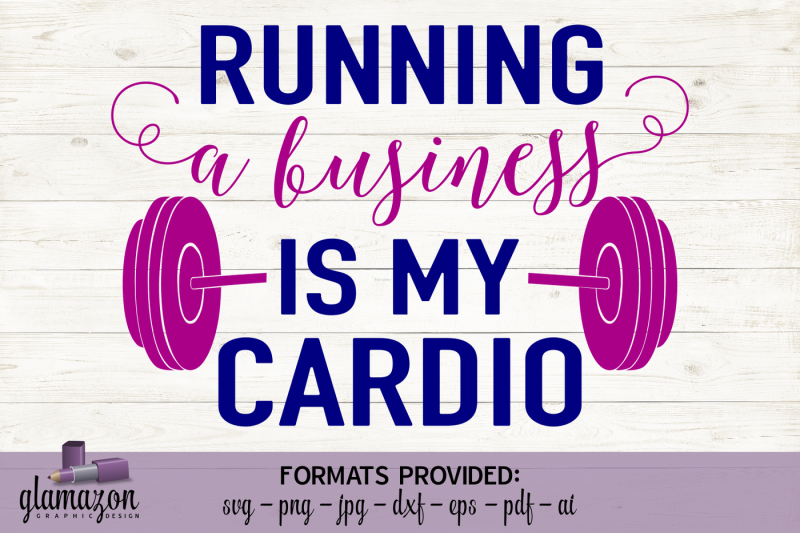 running-a-business-is-my-cardio-svg-dxf-eps-png-pdf-jpg-ai-cutting-file