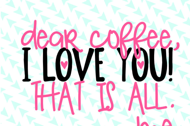 dear-coffee-i-love-you-svg-cut-file