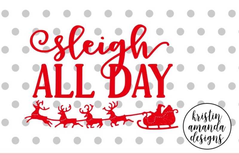 sleigh-all-day-christmas-svg-dxf-eps-png-cut-file-cricut-silhouette