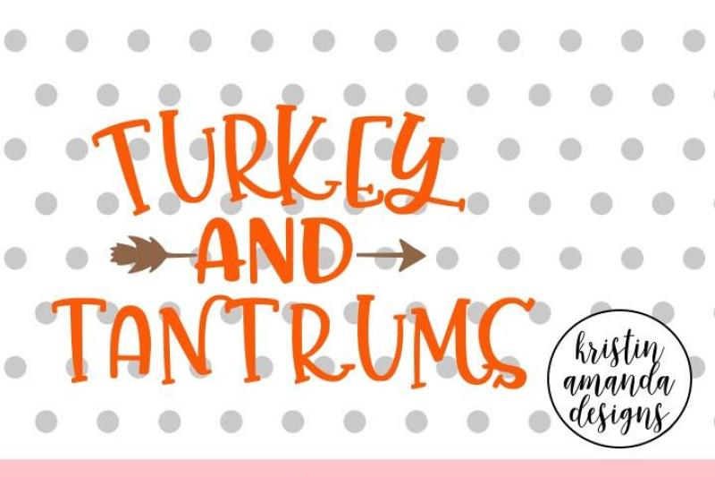 turkey-and-tantrums-thanksgiving-toddler-life-svg-dxf-eps-png-cut-file-cricut-silhouette