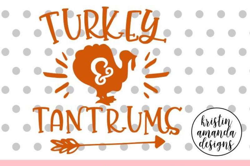 Download Turkey and Tantrums Thanksgiving SVG DXF EPS PNG Cut File ...