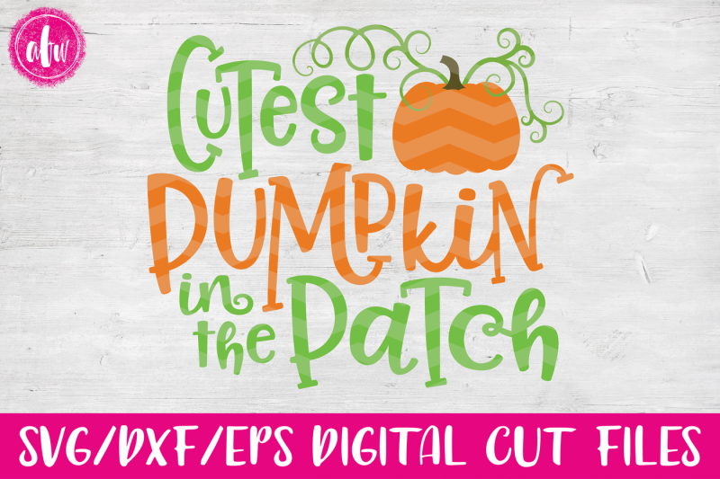 cutest-pumpkin-in-the-patch-svg-dxf-eps-cut-file