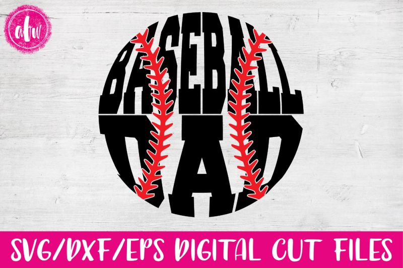 Baseball Dad - SVG, DXF, EPS Cut Files By AFW Designs | TheHungryJPEG.com