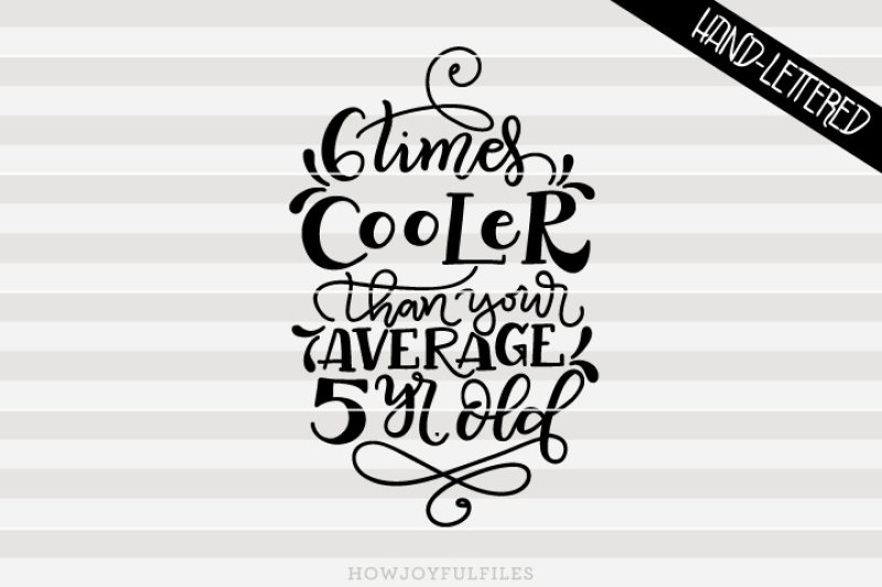 6-times-cooler-than-you-average-5-yr-old-30th-birthday-svg-png-pdf-files-hand-drawn-lettered-cut-file-graphic-overlay